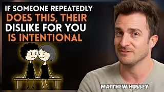 If Someone Repeatedly Does This, Their Dislike for You Is Intentional || Matthew Hussey