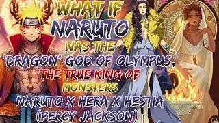 What If Naruto Was The 'Dragon' God Of Olympus, The True King Of Monsters | Naruto X Hera X Hestia