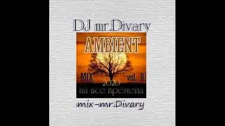 27.03.2020 Ambient MIX vol.9 DJ mr.Divary