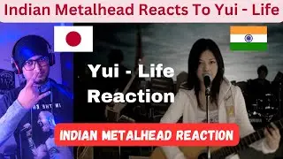 Indian Metalhead Reacts to Japanese Rock Artist Yui - Life | Nostalgic Reaction