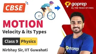 Motion | Velocity and its Types | CBSE | Class 9 Physics | Nirbhay Sir | NCERT | Goprep