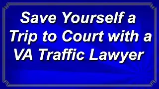 Save Yourself a Trip to Court with a Virginia Traffic Lawyer