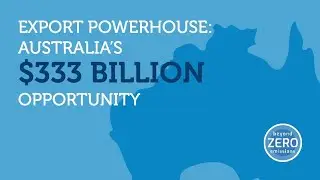 Export Powerhouse: Australia&rsquo;s $333 billion opportunity