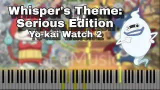 Yo-kai Watch 2 - Whisper's Theme: Serious Edition (Piano Tutorial)
