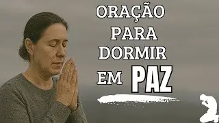 ORA&Ccedil;&Atilde;O DA NOITE PARA DORMIR EM PAZ &ndash; Deus Est&aacute; Cuidando de Tudo