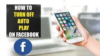 How To Turn Off Autoplay on Facebook (2022)