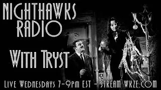 NIGHTHAWKS RADIO - HOLIDAY SPECIAL - WITH TRYST (FEATURING VINTAGE SUSPENSE RADIO)