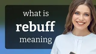 Rebuff &bull; REBUFF meaning