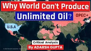 Why World can’t Produce More Oil? The Economics of Oil | UPSC Mains GS2 & GS3