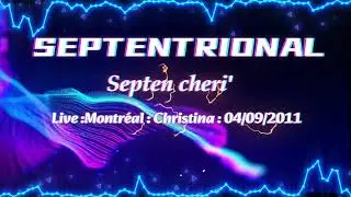 SEPTEN CHERI - SEPTENTRIONAL LIVE : MONTR&Eacute;AL : CHRISTINA : 04/ 09/2011🪕🥁🎷🎺🎤🎸