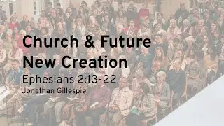 Sunday Morning Sermon: Church & Future New Creation (31 August 2025)