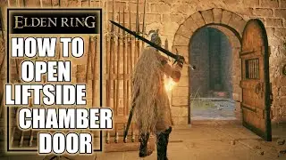Elden Ring &ndash; How to Open Liftside Chamber Door