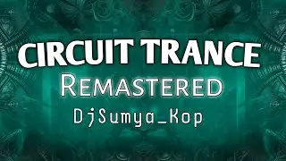 Circuit Trance Remaster DjSumya_Kop #remaster #trance #trancemusic #circuit 
