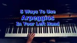 Left Hand Arpeggios: Broken Chords For Your Left Hand