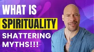 What is SPIRITUALITY? Shattering MYTHS!