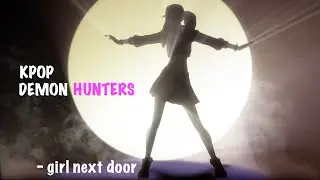 🔥 Kpop Demon Hunters Music | Girl Next Door (Official Song) 🔥 #kpopdemonhuntersnetflix