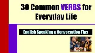 ENGLISH DAILY ACTION VERBS | Learn 30 Common Verbs for Everyday Life | ESC_Speaking & Conversation