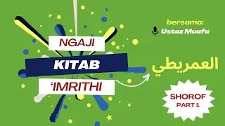 NGAJI KITAB IMRITHI BAIT 1 (ASPEK SHOROF) JELAS DAN LENGKAP | Ustaz Muafa