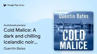 Cold Malice: A dark and chilling Icelandic noir&hellip; by Quentin Bates &middot; Audiobook preview