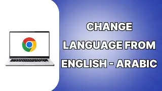 How To Change Language From English To Arabic In Google Chrome 2024 (SIMPLE)
