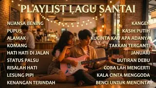 🎶 LAGU CAFE INDONESIA TERBAIK: Playlist Santai Bikin Betah Seharian! ☕