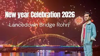 New Year Night Celebration 🎆 | Lansdowne Bridge Rohri | Fireworks & Musical Night