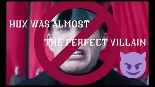 Hux was Almost the Perfect Villain part 1 of 2