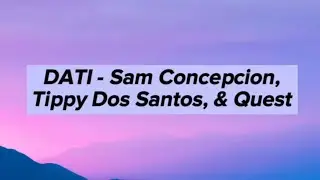 DATI - Sam Concepcion, Tippy Dos Santos, & Quest