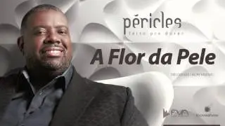 P&eacute;ricles -  A Flor da Pele