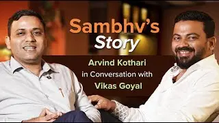 Sambhv’s Story | Arvind Kothari in Conversation with Vikas Goyal