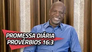 Promessa Di&aacute;ria - Prov&eacute;rbios 16:3 | 21/02/2020 | PALAVRA DE F&Eacute;