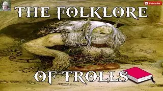 Uncovering the Truth Behind Trolls: The Fascinating Folklore