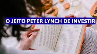 Um Guia Completo Sobre o &ldquo; Jeito Peter Lynch &rdquo; no Day Trade