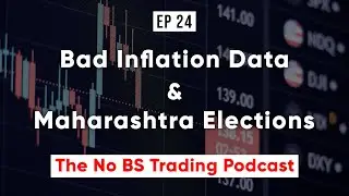 Bad Inflation Data, Maharashtra Elections & NTPC Green IPO | Ep. 24 | The No BS Trading Podcast