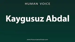 How To Pronounce Kaygusuz Abdal