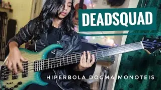 Deadsquad - Hiperbola Dogma Monoteis / Bass Cover by. Tata Early