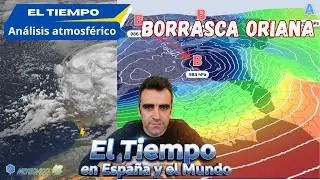 1-Borrasca ORIANA: aviso Rojo 🔴 por vientos y adem&aacute;s... 2-Analizamos la llegada del ANTICICL&Oacute;N