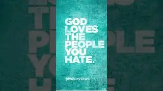 #attention god loves the people you hate.