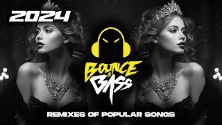 EDM Music Mix 2024 🎧 Best Remixes of Popular Songs 🎧 [Techno, Slap House, Tech House] - Bass Mix