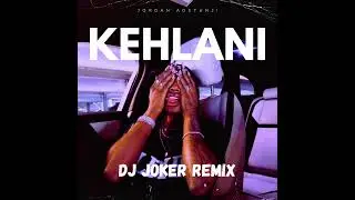 Kehlani ( DJ Joker Remix) Amapiano - Jordan adetunji