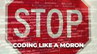 Stop Coding Like a Moron