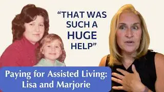 How to Pay for Assisted Living: Lisa&rsquo;s Story