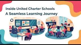 Inside United Charter Schools: A Seamless Learning Journey