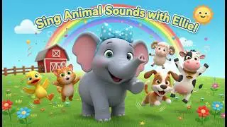 Ellie&rsquo;s Animal Friends 🐘🦆🐱🐶 | Animal Sounds Nursery Rhyme for Toddlers
