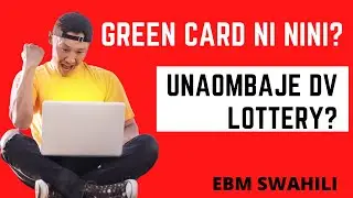 Green Card ni nini? Unaombaje Green Card Lottery?
