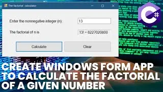 C# Program. Create windows form app to calculate the factorial of a given number.