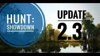 + Let&rsquo;s Play + HUNT: SHOWDOWN + Update 2.3.