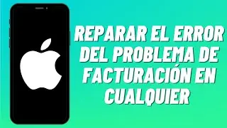 C&oacute;mo reparar el error del problema de facturaci&oacute;n en cualquier iPhone