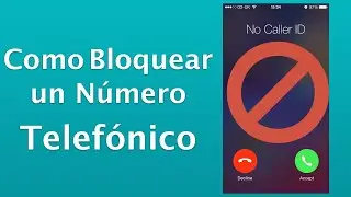 COMO BLOQUEAR un Numero Telefonico (Bloquear Llamadas entrantes)