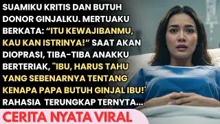 SUAMI KRITIS DAN BUTUH GINJALKU , SAAT MASUK RUANG OPERASI ANAKU MEMBISIKAN SESUATU BUATKU SYOK....